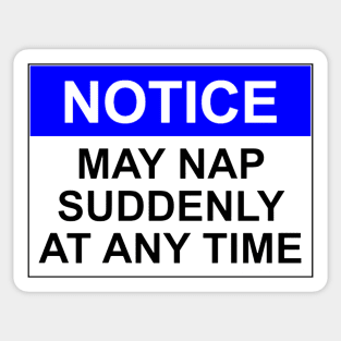 NOTICE: MAY NAP SUDDENLY AT ANY TIME Sticker